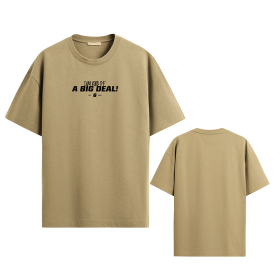 I am kind of a BIG DEAL! - Oversized T-shirt