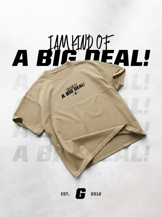 I am kind of a BIG DEAL! - Oversized T-shirt