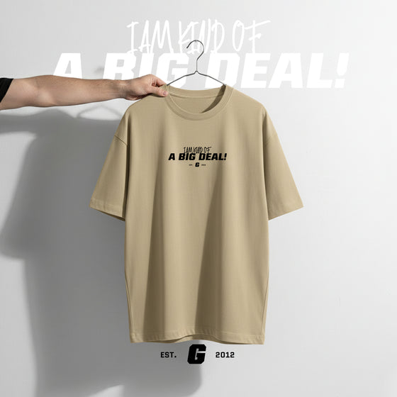 I am kind of a BIG DEAL! - Oversized T-shirt